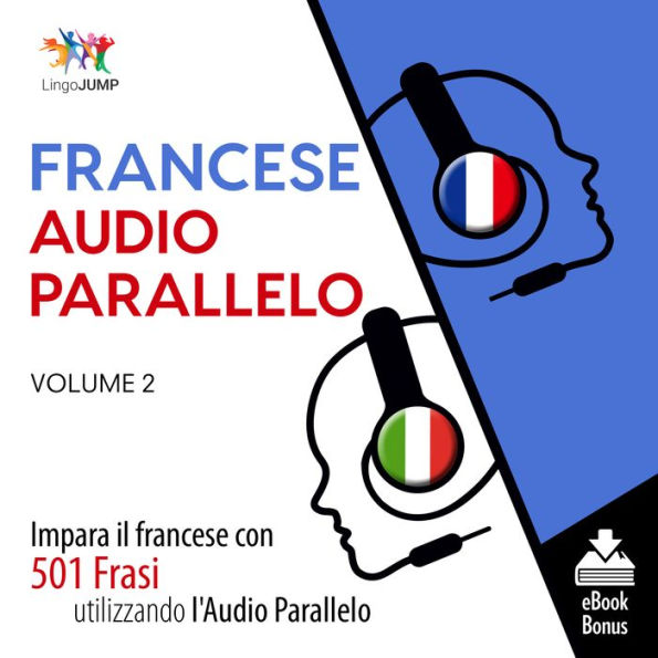 Audio Parallelo Francese: Impara il francese con 501 Frasi utilizzando l'Audio Parallelo - Volume 2