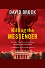 Killing the Messenger: The Right-Wing Plot to Derail Hillary and Hijack Your Government