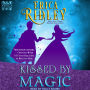 Kissed by Magic: Magic & Mayhem