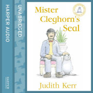 Mister Cleghorn's Seal: A classic and unforgettable children's book from the author of The Tiger Who Came To Tea