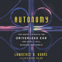 Autonomy: The Quest to Build the Driverless Car-And How It Will Reshape Our World