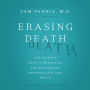 Erasing Death: The Science That Is Rewriting the Boundaries Between Life and Death