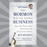 The Mormon Way of Doing Business: Leadership and Success Through Faith and Family (Abridged)