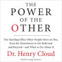 The Power of the Other: The startling effect other people have on you, from the boardroom to the bedroom and beyond-and what to do about it