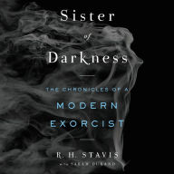 Sister of Darkness: The Chronicles of a Modern Exorcist