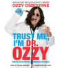 Trust Me, I'm Dr. Ozzy: Advice from Rock's Ultimate Survivor