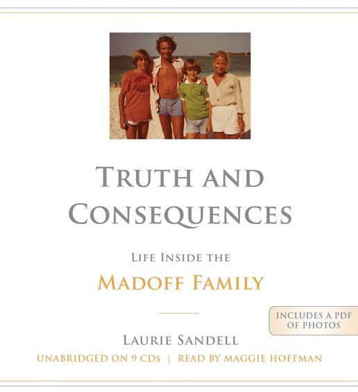 Truth and Consequences: Life Inside the Madoff Family