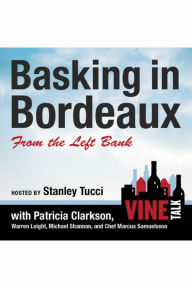 Basking in Bordeaux from the Left Bank: Vine Talk Episode 110