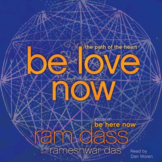 Be Love Now: The Path of the Heart