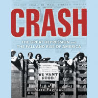 Crash: The Great Depression and the Fall and Rise of America