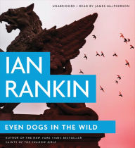 Even Dogs in the Wild (Inspector John Rebus Series #20)