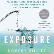 Exposure: Poisoned Water, Corporate Greed, and One Lawyer's Twenty-Year Battle Against DuPont