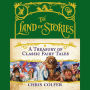 The Land of Stories: A Treasury of Classic Fairy Tales