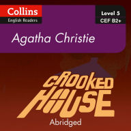 Crooked House: B2+ Collins Agatha Christie ELT Readers (Abridged)
