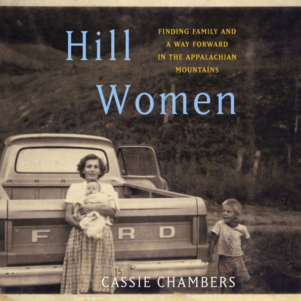 Hill Women: Finding Family and a Way Forward in the Appalachian Mountains