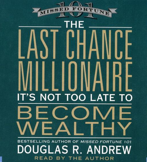 The Last Chance Millionaire: It's Not Too Late to Become Wealthy (Abridged)