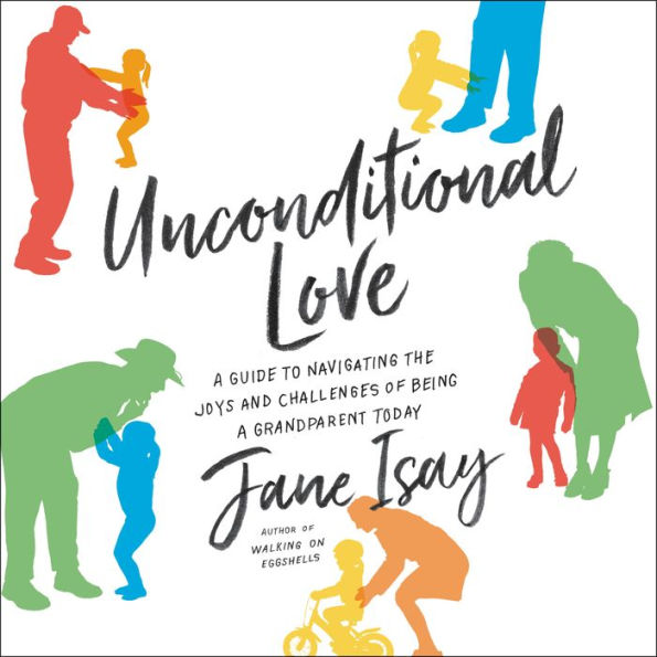 Unconditional Love: A Guide to Navigating the Joys and Challenges of Being a Grandparent Today