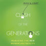 Clash of the Generations: Managing the New Workplace Reality