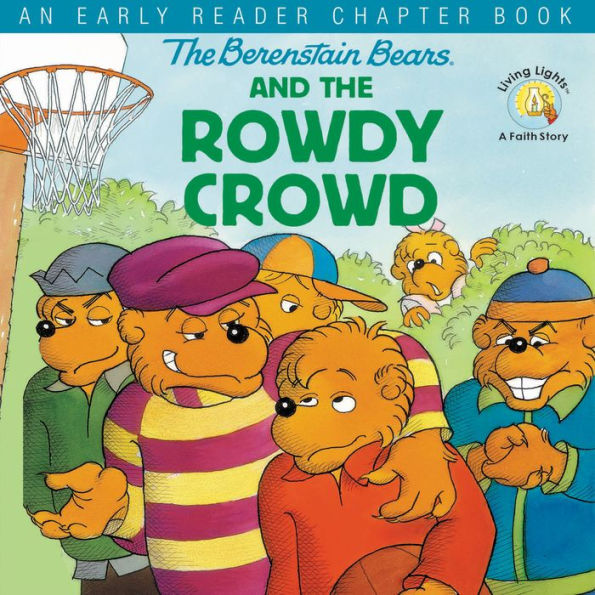 The Berenstain Bears and the Rowdy Crowd: An Early Reader Chapter Book