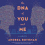 The DNA of You and Me: A Novel