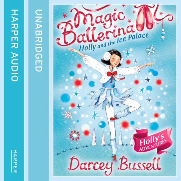 Holly and the Ice Palace (Magic Ballerina, Book 17)