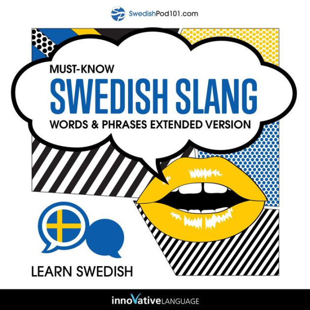 Learn Swedish MustKnow Swedish Slang Words & Phrases (Extended Version) by Innovative Language