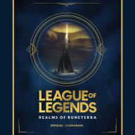 League of Legends: Realms of Runeterra: (Official Companion)