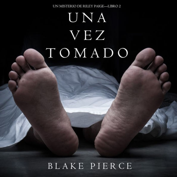 Una Vez Tomado (Un Misterio de Riley Paige--Libro #2)