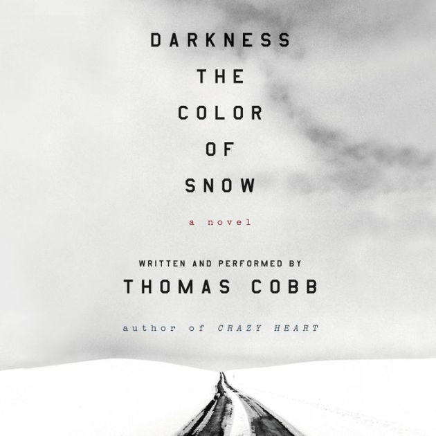 Darkness the Color of Snow A Novel by Thomas Cobb, Paperback Barnes