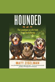 Hounded: The Lowdown on Life from Three Dachshunds