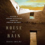 House of Rain: Tracking a Vanished Civilization Across the American Southwest