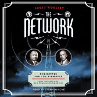 The Network: The Battle for the Airwaves and the Birth of the Communications Age