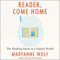 Reader, Come Home: The Reading Brain in a Digital World