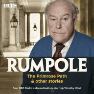 Rumpole: The Primrose Path & other stories: BBC Radio 4 Dramatisations