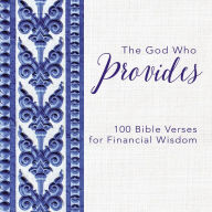 The God Who Provides: 100 Bible Verses for Financial Wisdom