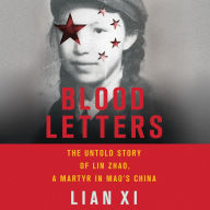 Blood Letters: The Untold Story of Lin Zhao, a Martyr in Mao's China