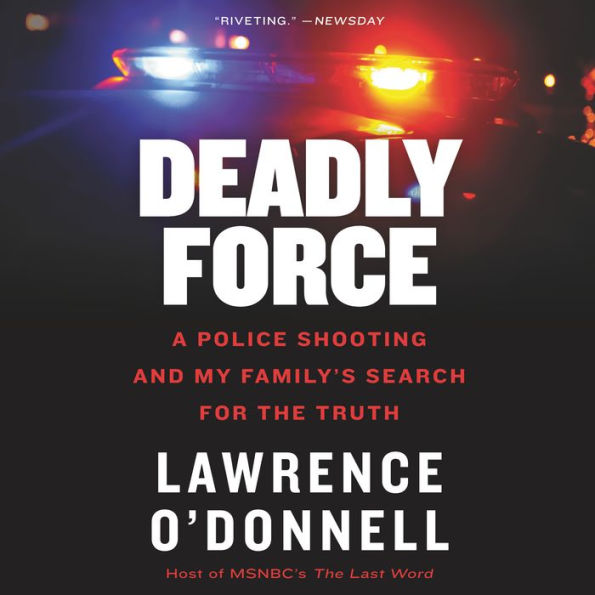 Deadly Force: A Police Shooting and My Family's Search for the Truth