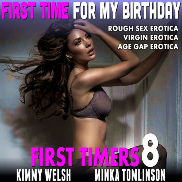 First Time for My Birthday: Rough Sex Erotica Virgin Erotica Age Gap Erotica