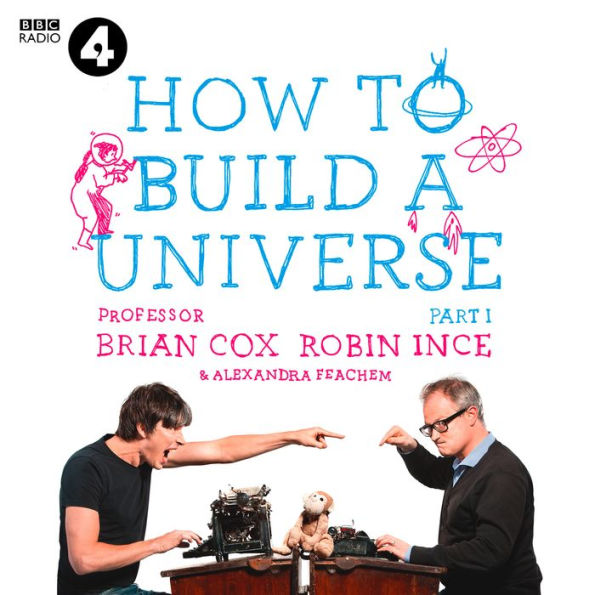The Infinite Monkey Cage - How to Build a Universe