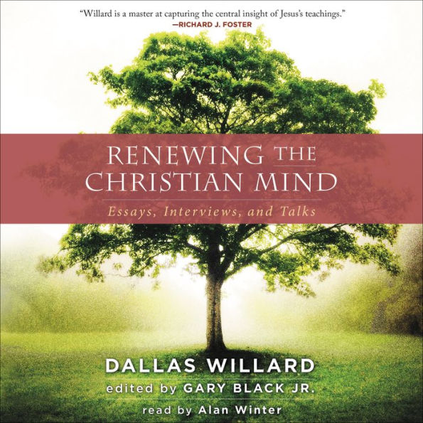 Renewing the Christian Mind: Essays, Interviews, and Talks