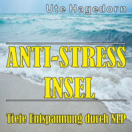 Anti-Stress Insel: Tiefe Entspannung durch Nlp