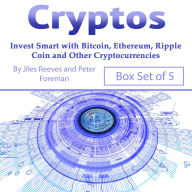 Cryptos: Invest Smart with Bitcoin, Ethereum, Ripple Coin and Other Cryptocurrencies