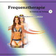 Frequenztherapie im Zentrum der Heilung 7: Im kompletten Bereich des Kronen-Chakras