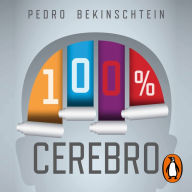 100% cerebro: Secretos y misterios que hay en tu cabeza