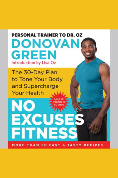 No Excuses Fitness: The 30-Day Plan to Tone Your Body and Supercharge Your Health