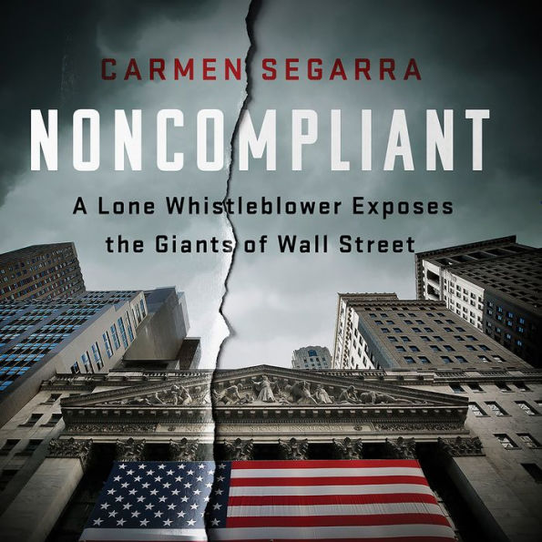 Noncompliant: A Lone Whistleblower Exposes the Giants of Wall Street