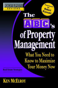 Rich Dad's Advisors: The ABC's of Property Management: What You Need to Know to Maximize Your Money Now (Abridged)