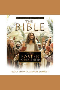 A Story of Easter and All of Us: Companion to the Hit TV Miniseries