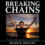 Breaking Chains: The 6 Links of Turning Bondage into Tools of Freedom