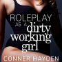 Roleplay as a Dirty Working Girl